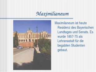 Maximilianeum Maximilaneum ist heute Residenz des Bayerischen Landtages und S
