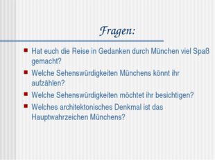 Fragen: Hat euch die Reise in Gedanken durch München viel Spaß gemacht? Welch