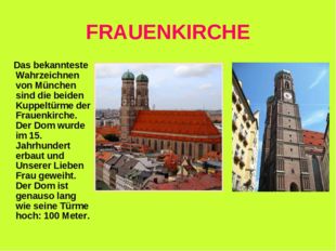 FRAUENKIRCHE Das bekannteste Wahrzeichnen von München sind die beiden Kuppelt