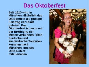 Das Oktoberfest Seit 1810 wird in München alljährlich das Oktoberfest als grö
